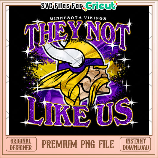 Minnesota Vikings They Not Like Us design, perfect for Cricut users