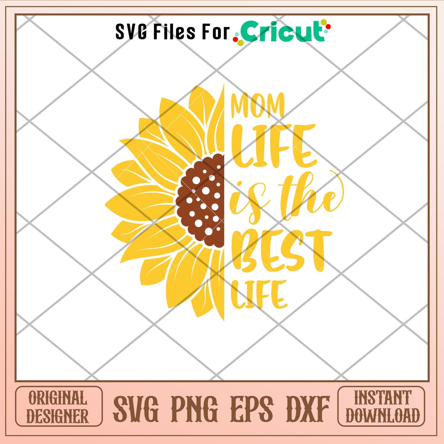 Mom Life Is The Best Life Sunflower, Mom Life Is The Best Life Sunflower Svg