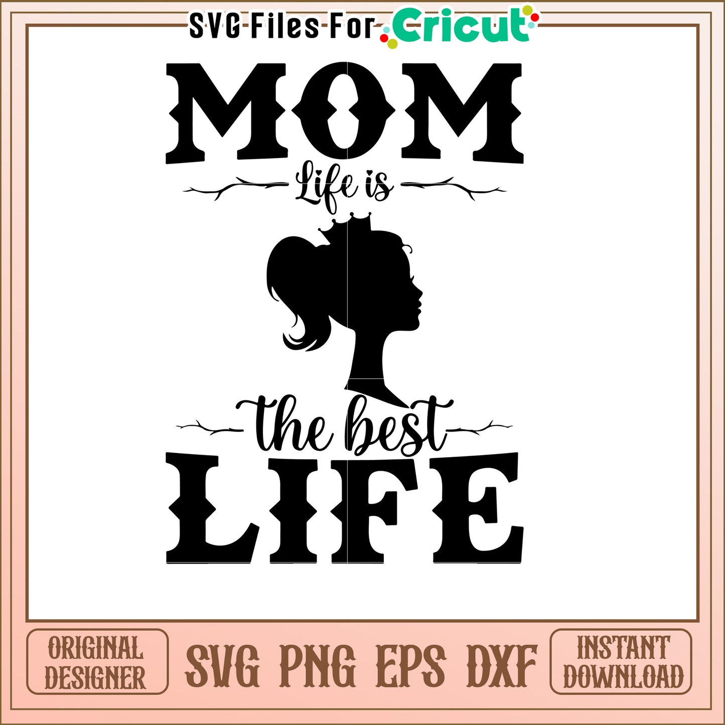 Mom Life SVG Best Life Ever