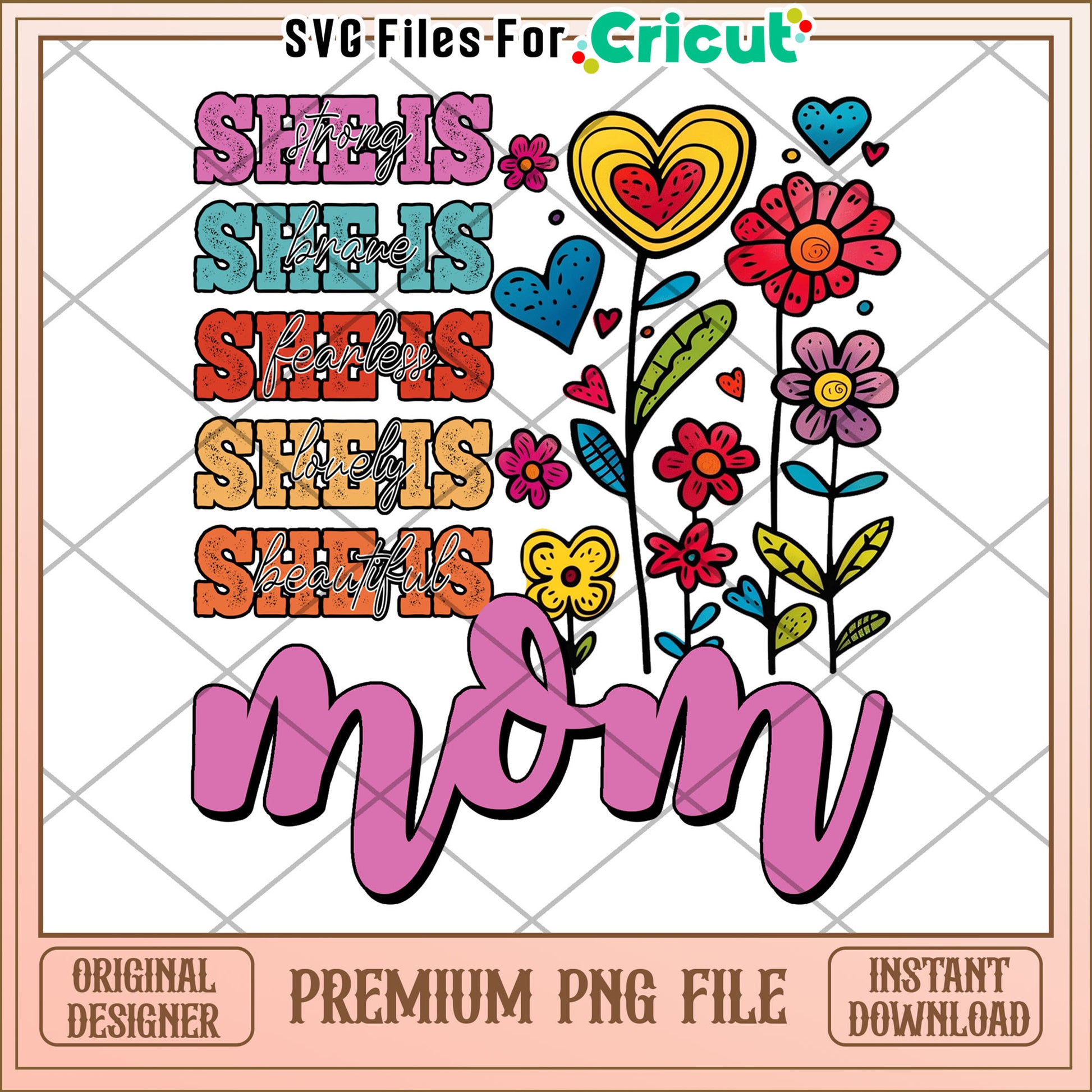 Mom PNG Strong Brave Fearless Lovely Beautiful