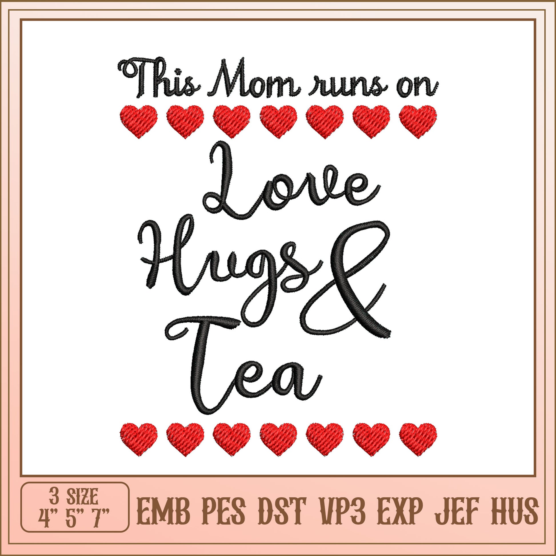 Mom Runs on Love Hugs Tea Embroidery