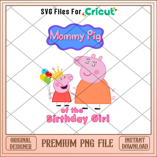 Mommy Pig of the Birthday Girl png, peppa pig png, digital download