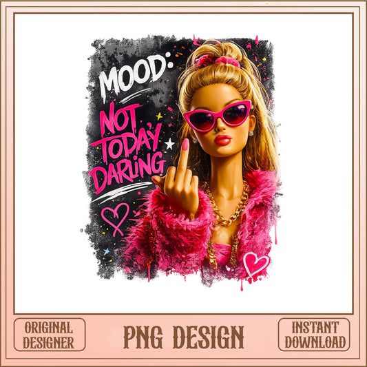 Mood Not Today Darling Barbie PNG, Sassy Doll PNG, Funny Girl PNG