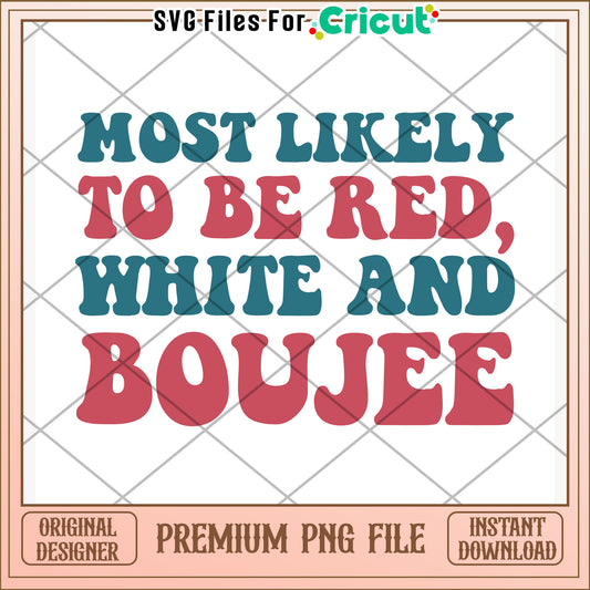 Most likely to be red, white and boujee png, trendy slogan png