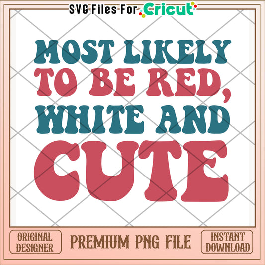 Most likely to be red white and blue png, patriotic phrase png, usa colors png