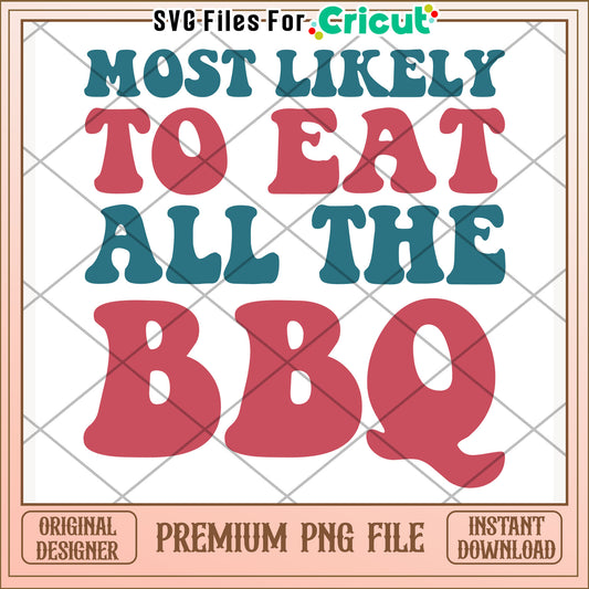Most likely to eat all the bbq png, fun slogan png, casual phrase png