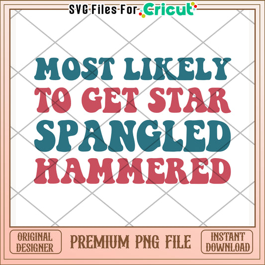 Most likely to get a star spangled hammered png, fun party slogan png