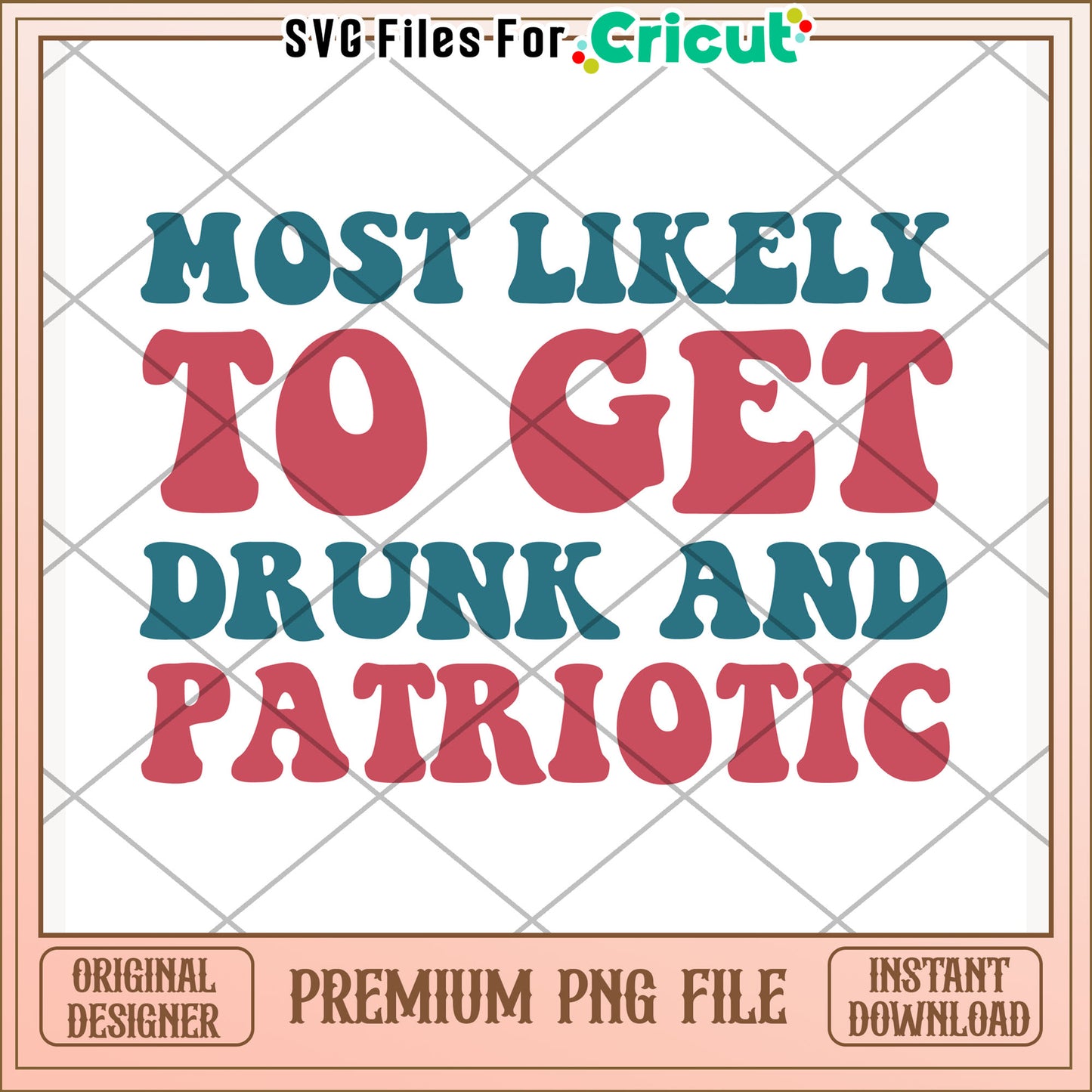Most likely to get drunk and patriotic png, fun party vibe png, 4th of july png