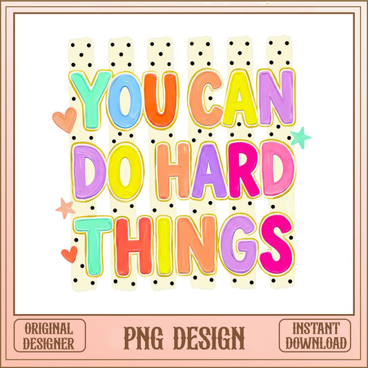 Motivational Quote PNG, You Can Do Hard Things, Colorful Inspirational PNG