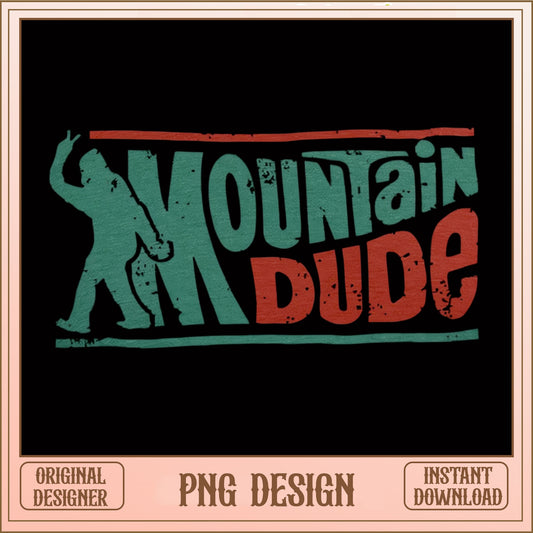 Mountain Dude Bigfoot PNG, Sasquatch Hiking Shirt, Outdoors PNG