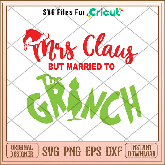 Mrs Claus But Married The Grinch Svg, the grinch standing​ svg