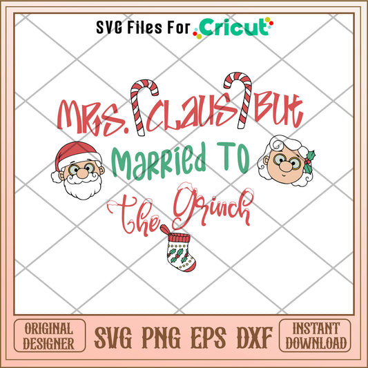 Mrs Claus But Married To The Grinch Christmas Svg, mrs claus​ svg