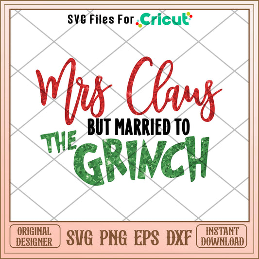 Mrs Claus But Married To The Grinch SVG Christmas Day svg