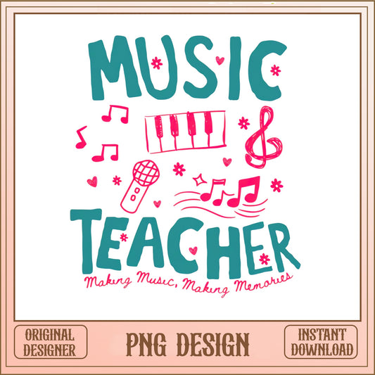 Music Teacher Making Memories PNG, Teacher Gift PNG, Music PNG