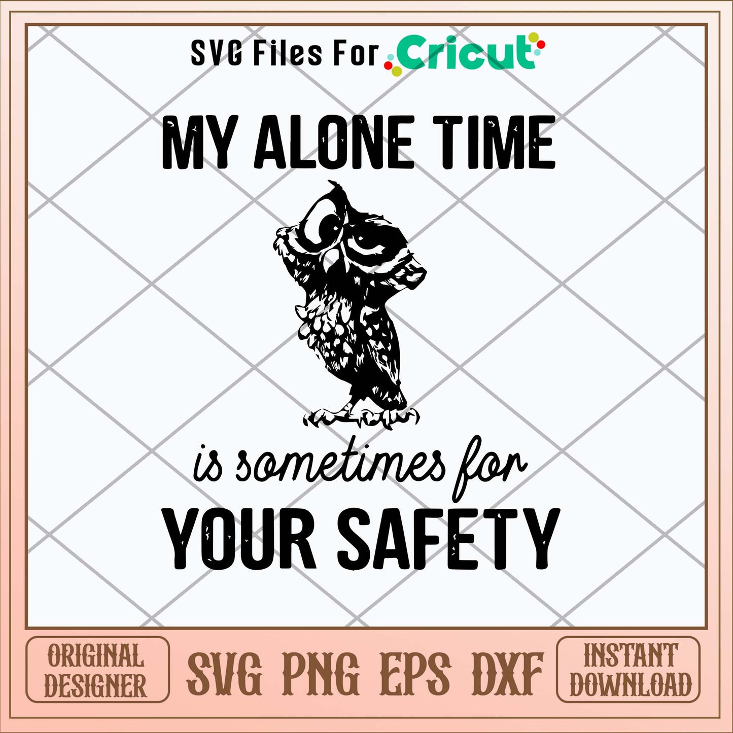My Alone Time Is Sometimes For Your Safety Svg, Png Dxf Eps File-Svgfilesforcricut