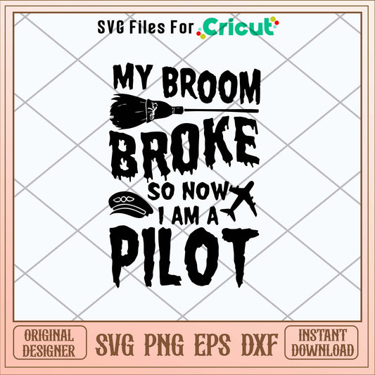 My Broom Broke So Now I Am A Pilot Svg, Witch Svg-Svgfilesforcricut