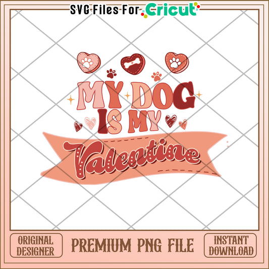 My Dog is My Valentine Cute PNG Design for Crafts