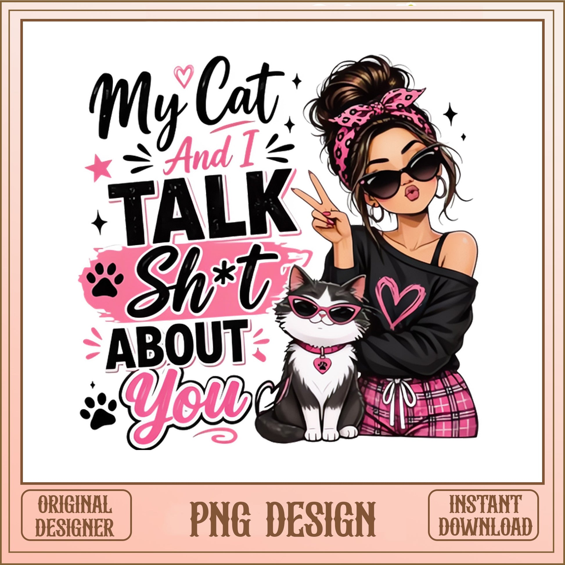 My Cat And I Talk Shit About You PNG, Cat Mom PNG, Funny Cat Lady PNG