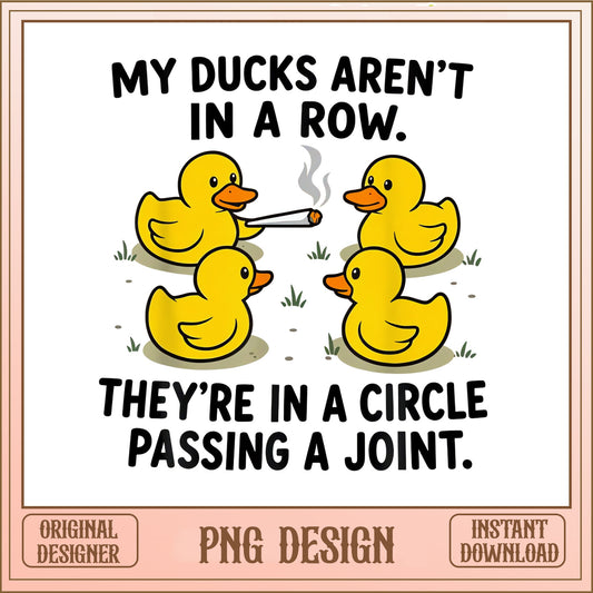 My Ducks Arent In A Row Funny Duck PNG, Humor PNG, Duck PNG