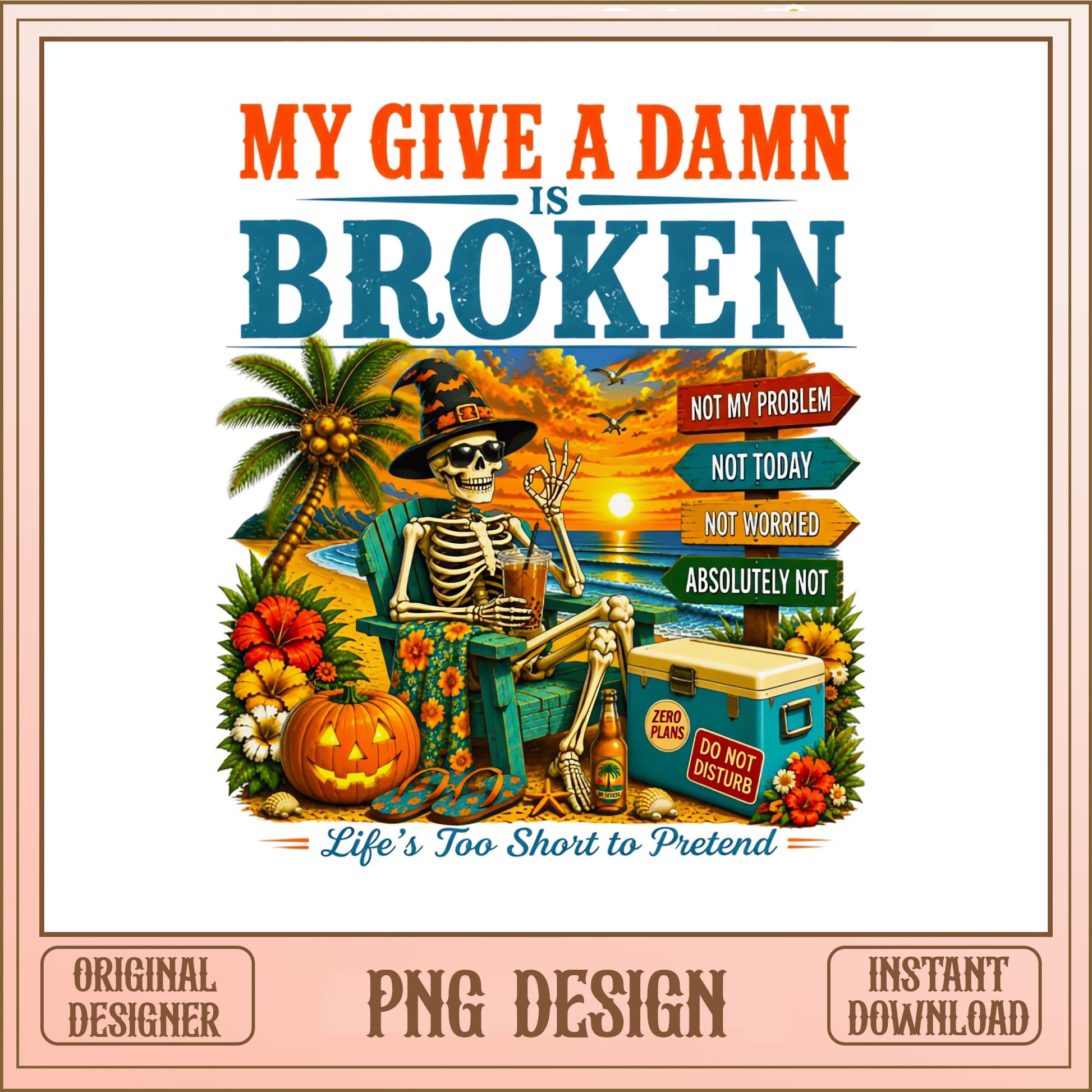 My Give A Damn Is Broken PNG, Skeleton Beach, Halloween PNG