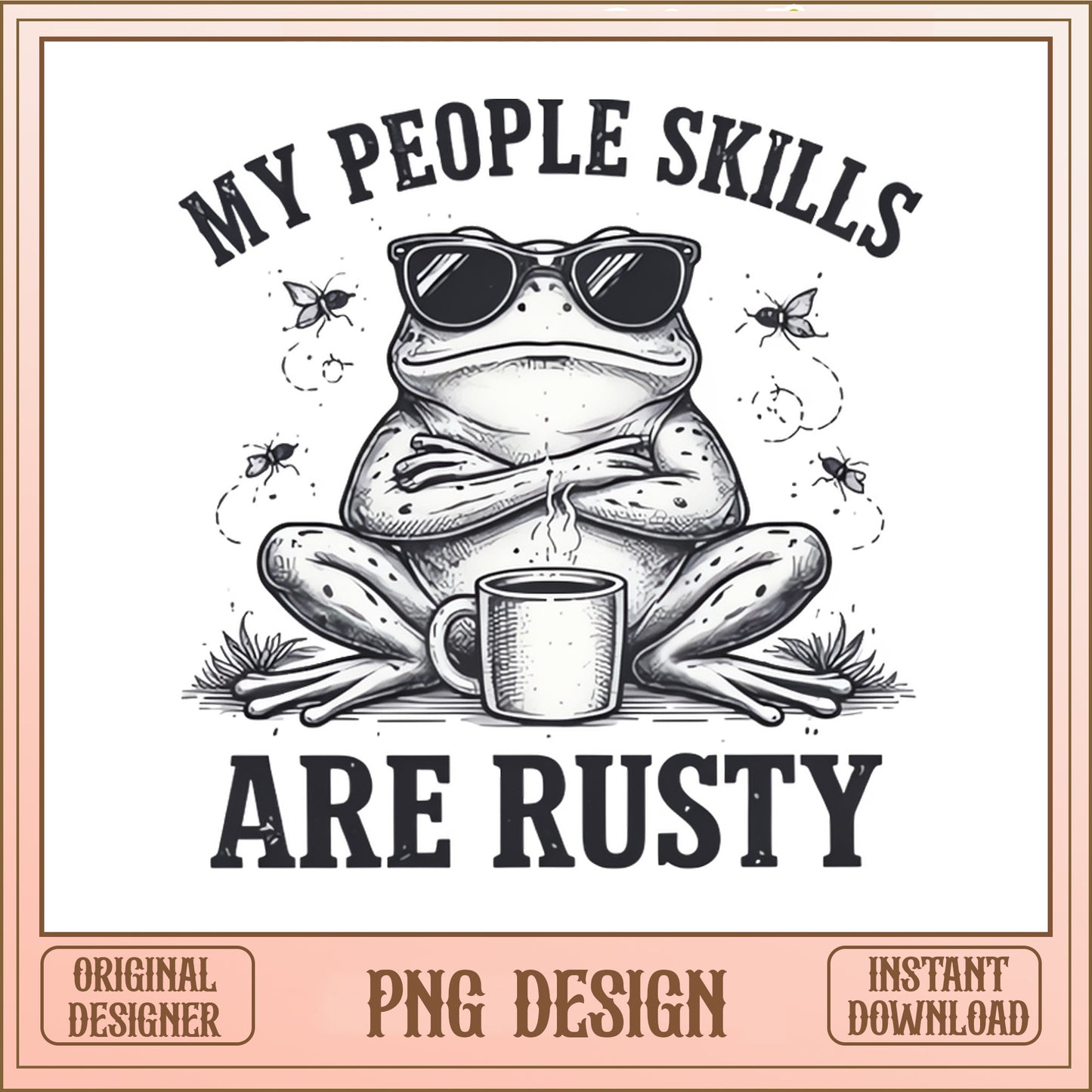 My People Skills Are Rusty Frog PNG, Funny Frog PNG, Sarcastic PNG