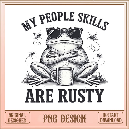 My People Skills Are Rusty Frog PNG, Funny Frog PNG, Sarcastic PNG