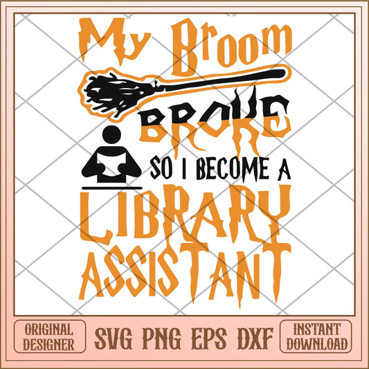 My broom broke so i become a library assistant svg, Disney characters svg, digital download