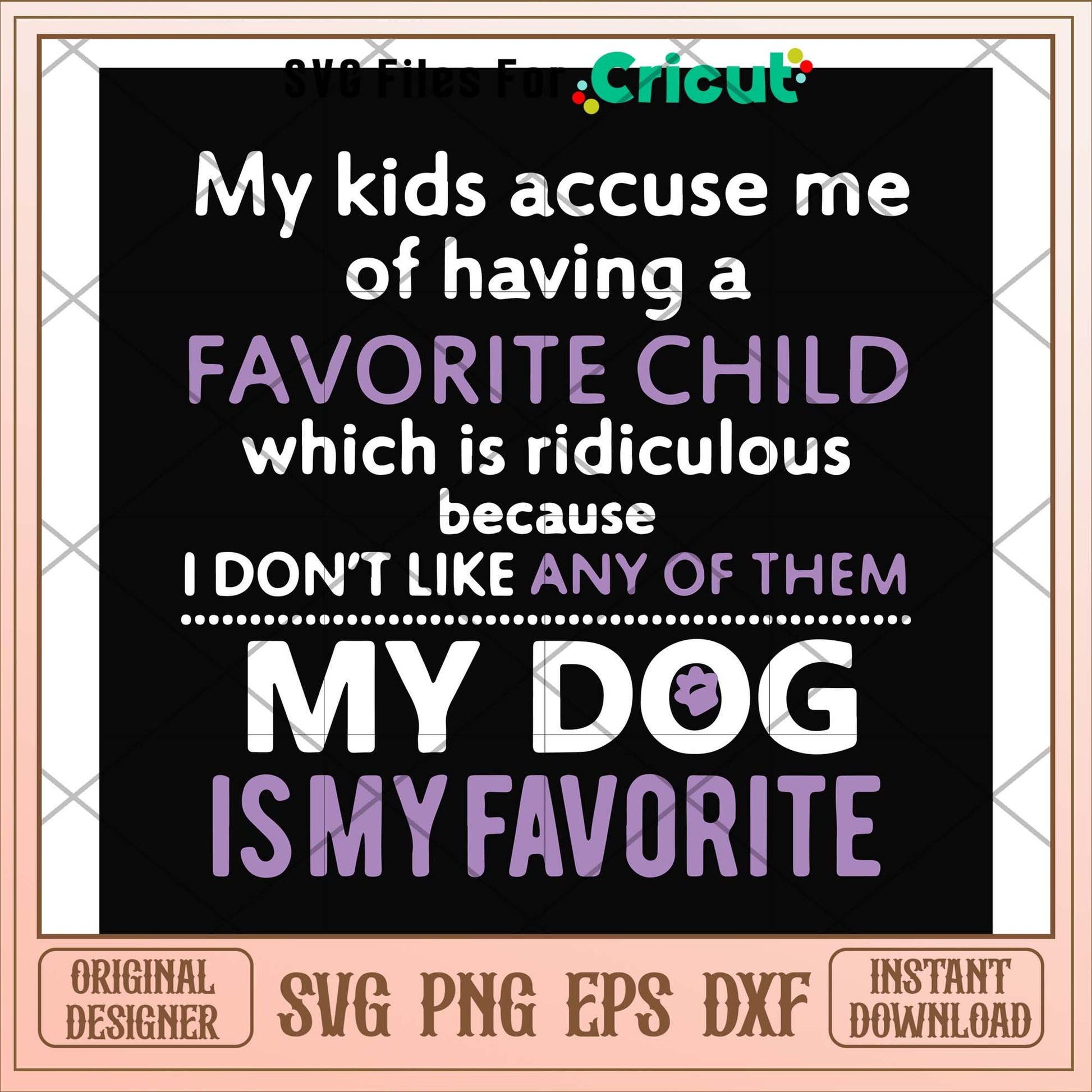 My kids accuse me of having a favorite child svg, kids svg, funny svg