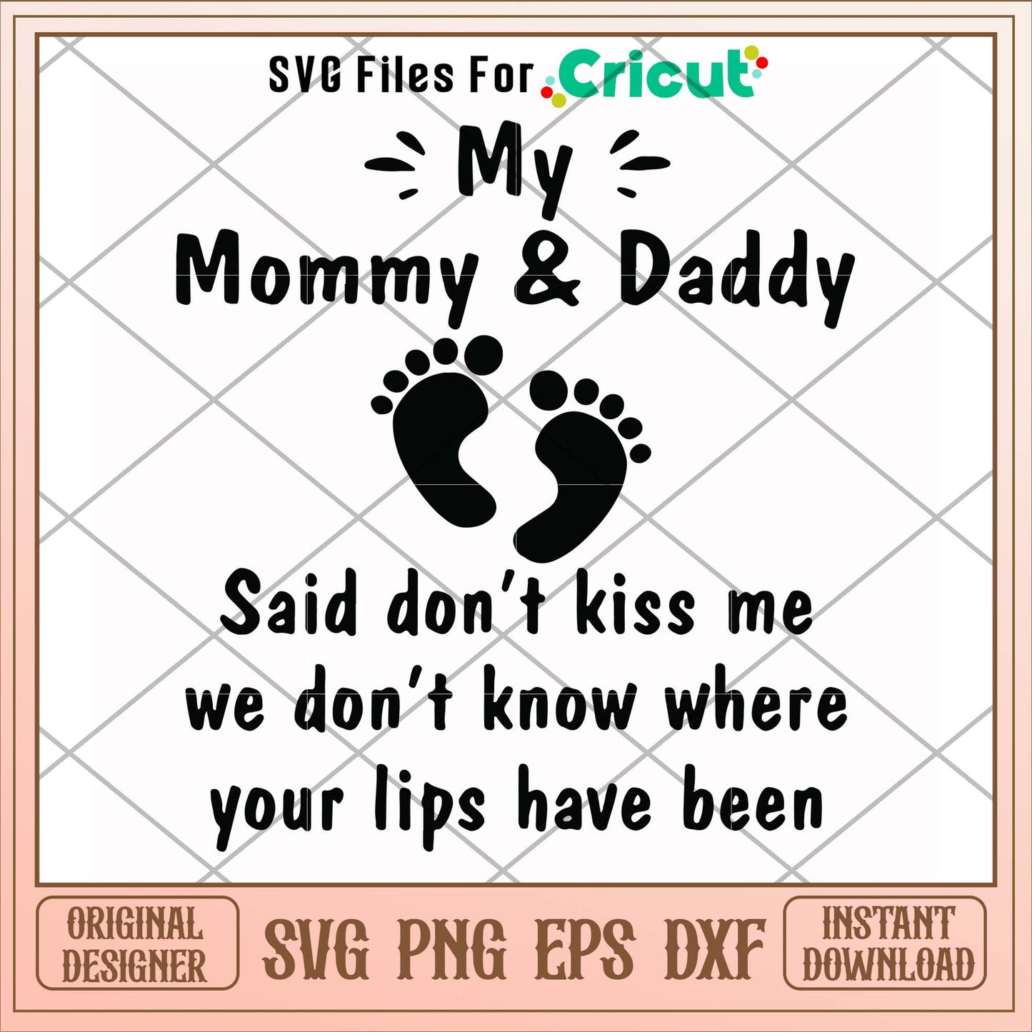 My mommy & Daddy said don't kiss me svg, mommy & Daddy svg, funny svg
