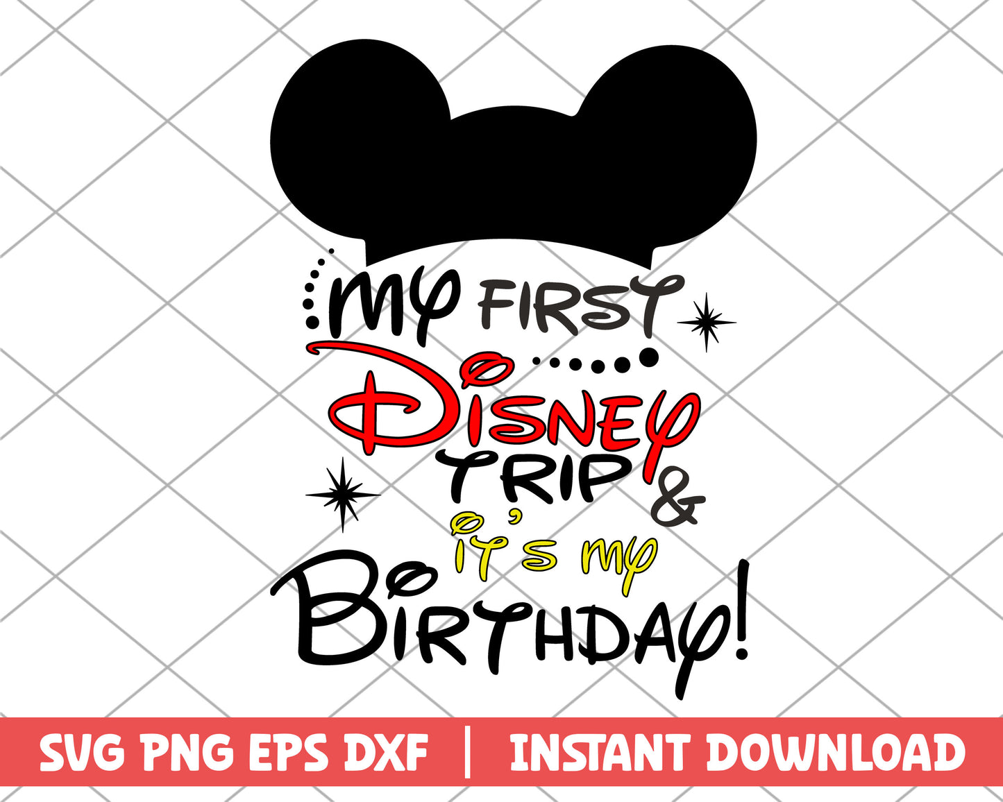 My first disney trip & it's my birthday mickey mouse svg