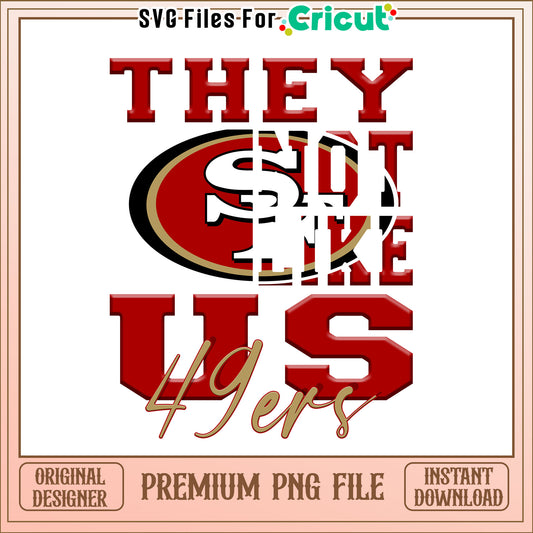 NFL they not like us in 49ers team png, San Francisco 49ers png, NFL png