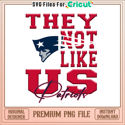NFL they not like us in Patriots team png, New England Patriots png, NFL png