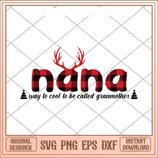 Nana way to cool to be called grandmother svg, Christmas nana svg bundle