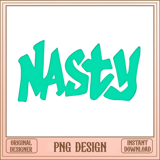 Nasty Graffiti Style PNG, Bold Word Art PNG, Trendy Shirt PNG