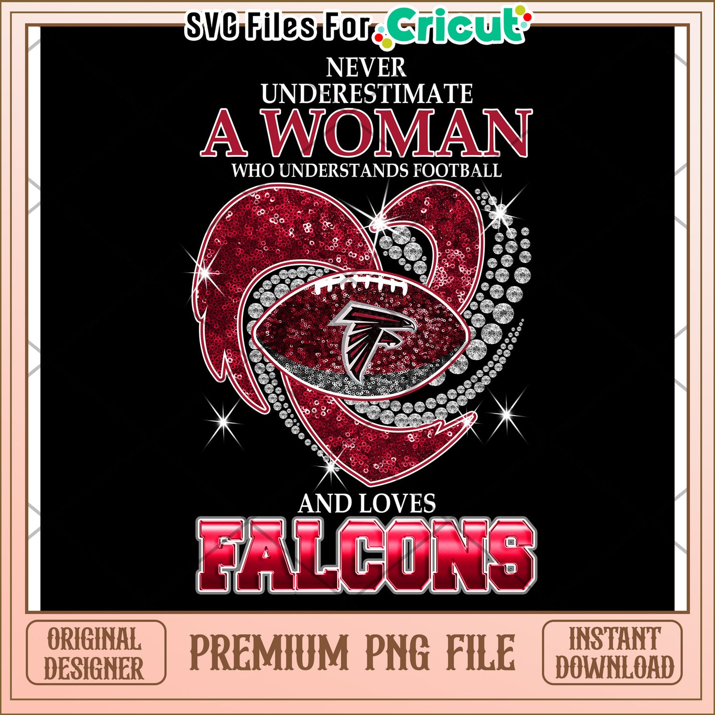 Never Underestimate a Woman Who Loves Football - Falcons PNG Art