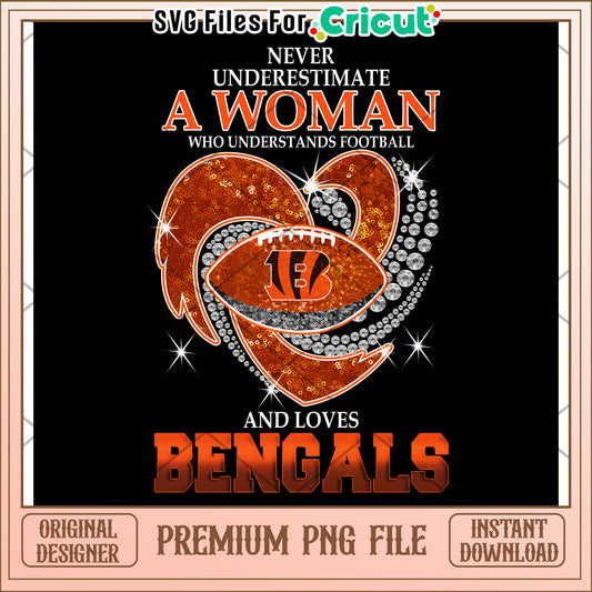 Never Underestimate a Woman Who Loves Football, Bengals Fan PNG