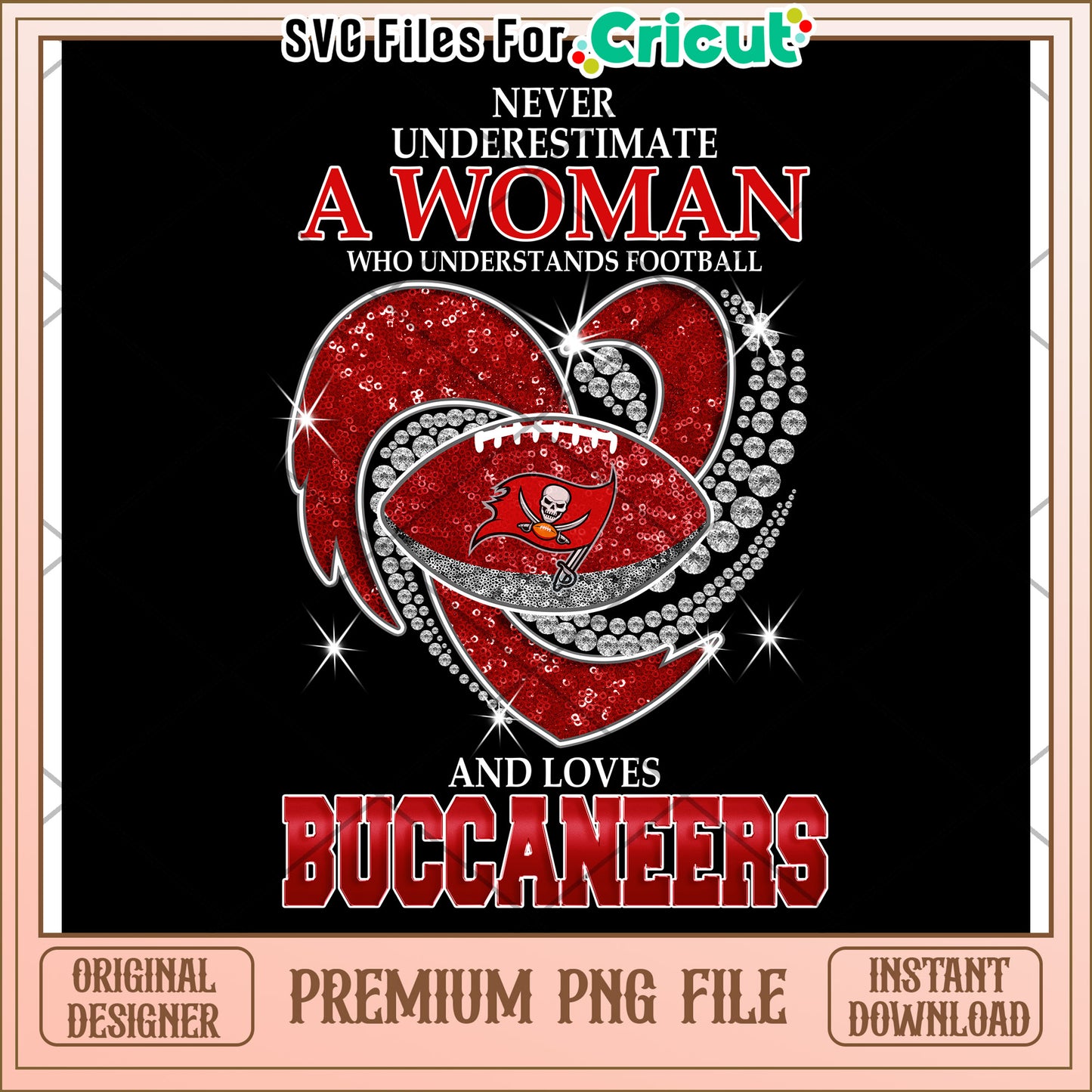 Never Underestimate a Woman Who Loves Football, Buccaneers PNG Design