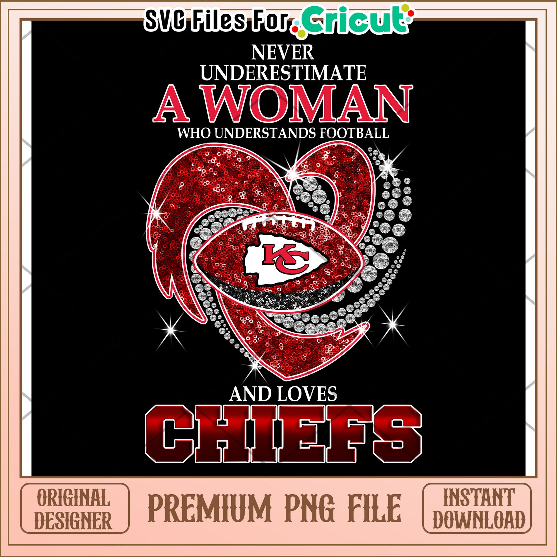 Never Underestimate a Woman Who Loves Football, Chiefs PNG Design