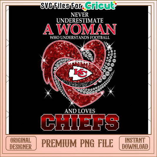 Never Underestimate a Woman Who Loves Football, Chiefs PNG Design