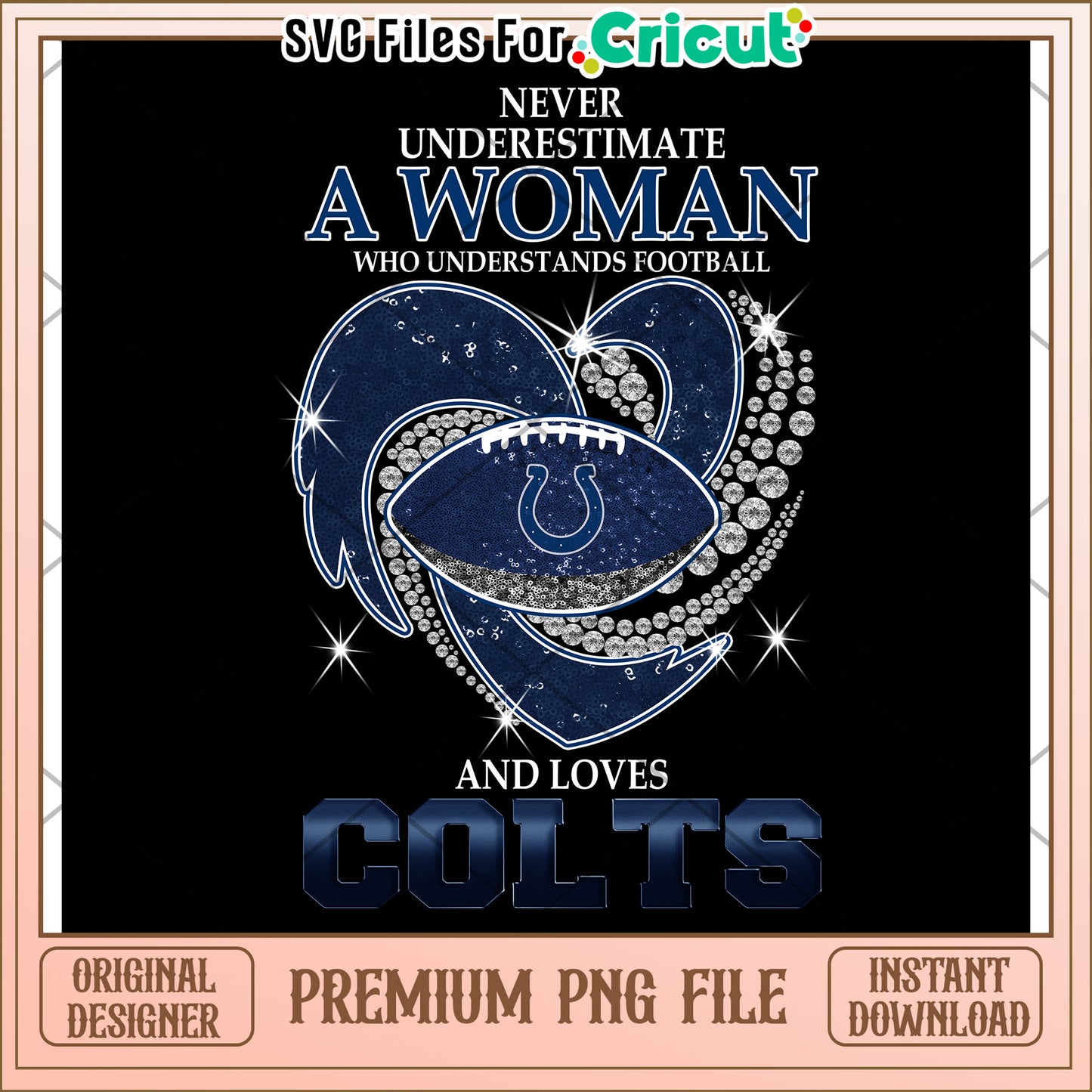 Never Underestimate a Woman Who Loves Football, Colts PNG Design