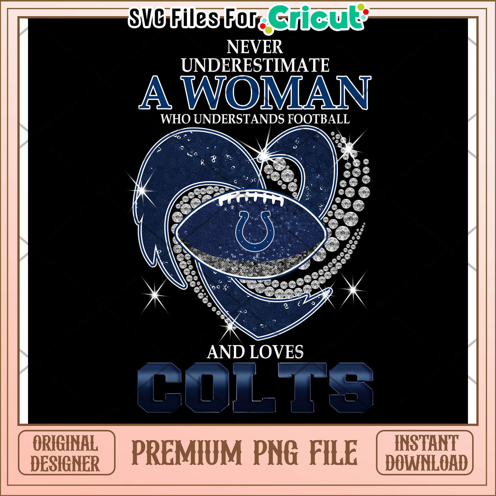Never Underestimate a Woman Who Loves Football, Colts PNG Design