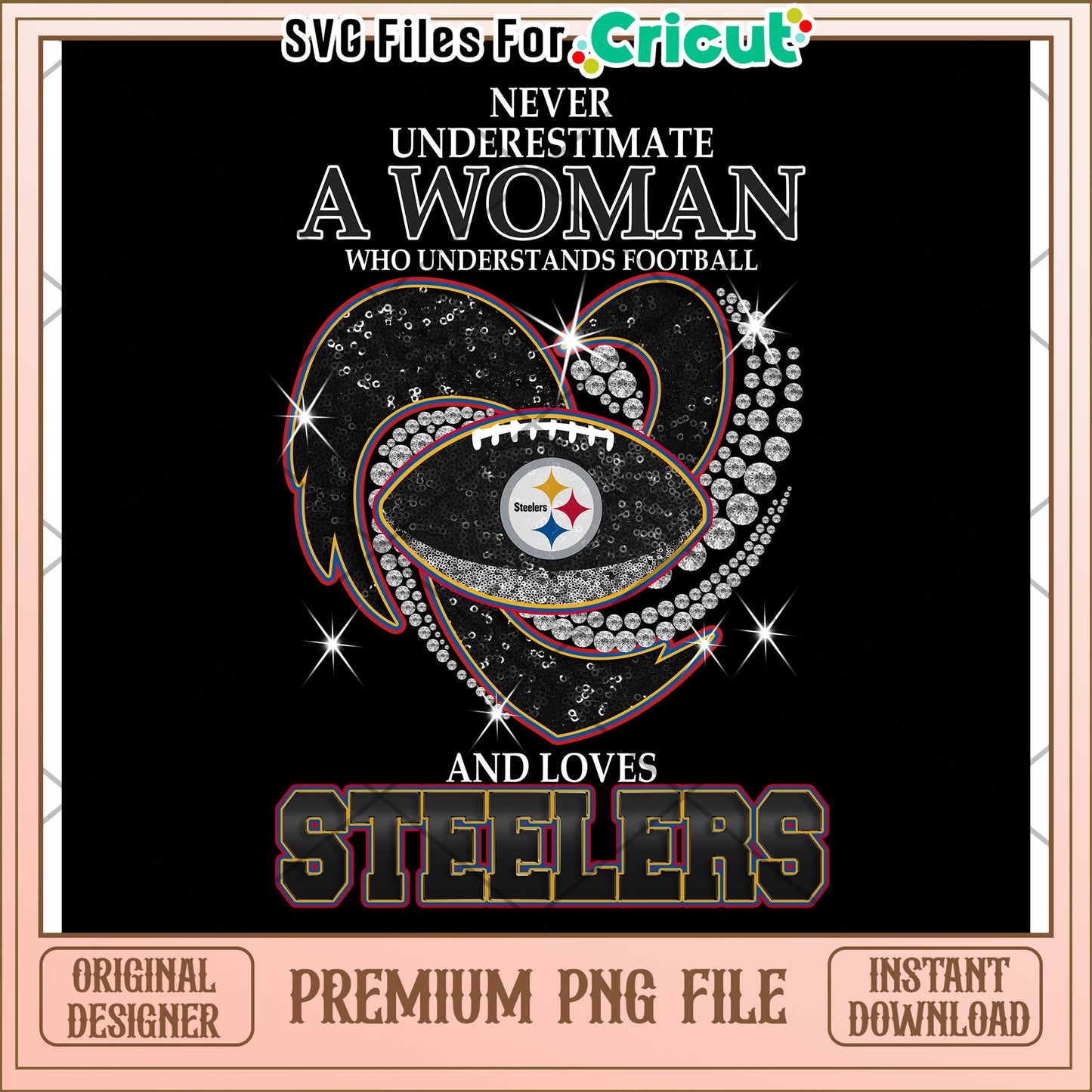 Never Underestimate a Woman Who Loves Football, Steelers PNG Design