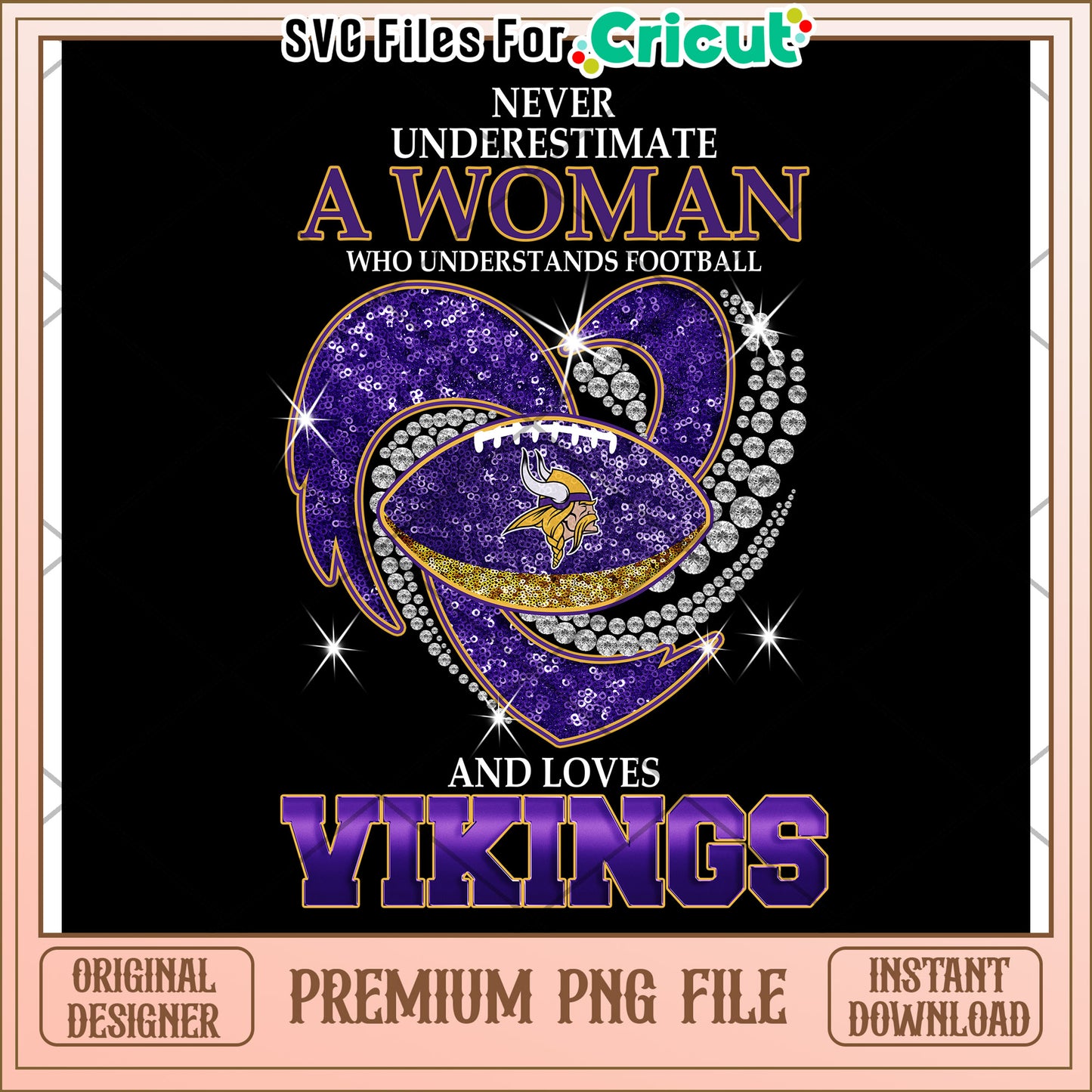 Never Underestimate a Woman Who Loves Football, Vikings PNG Design