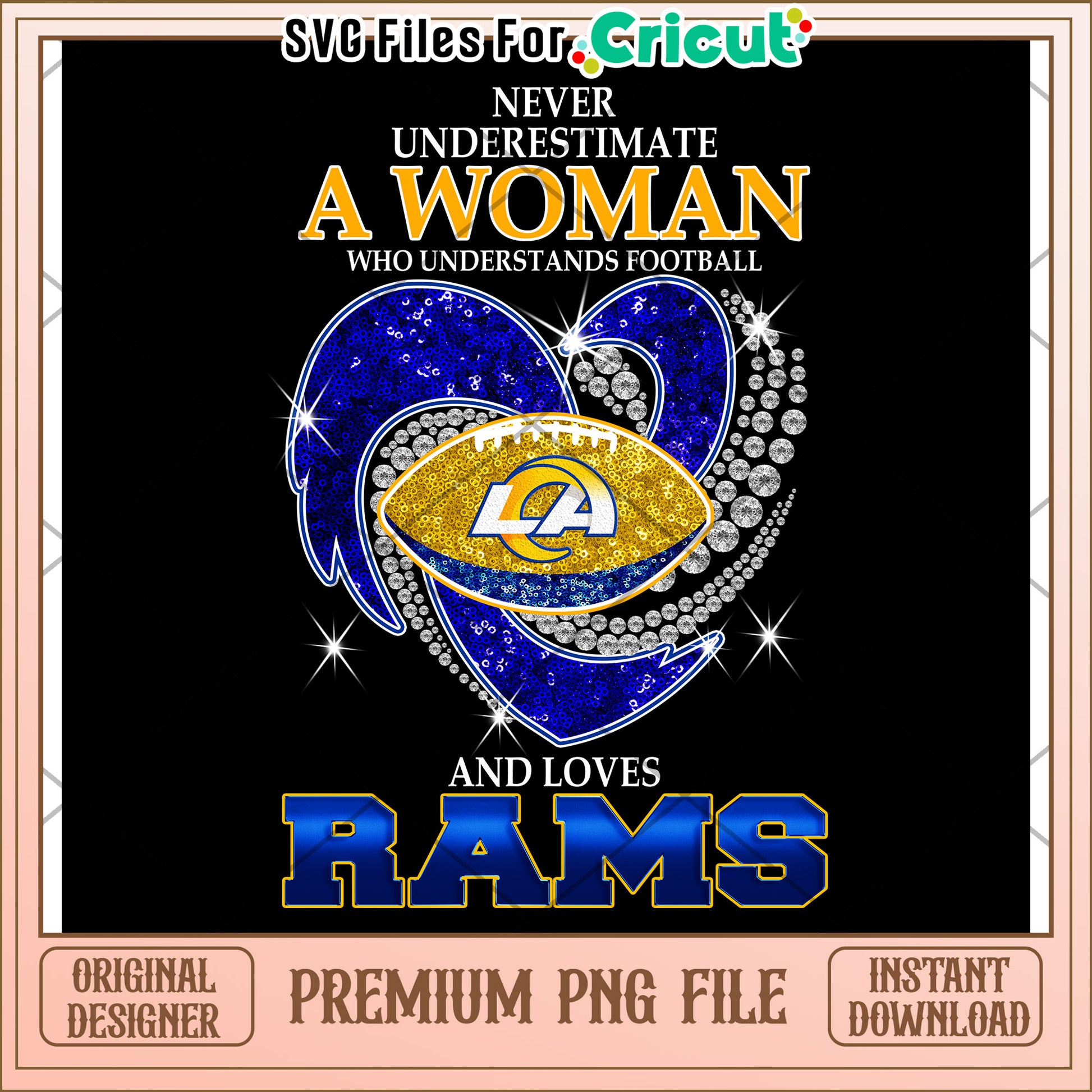 Never Underestimate a Woman Who Loves Rams Football, PNG File