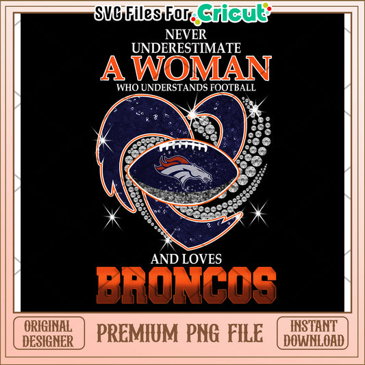 Never Underestimate a Woman Who Understands Football, Supports Broncos