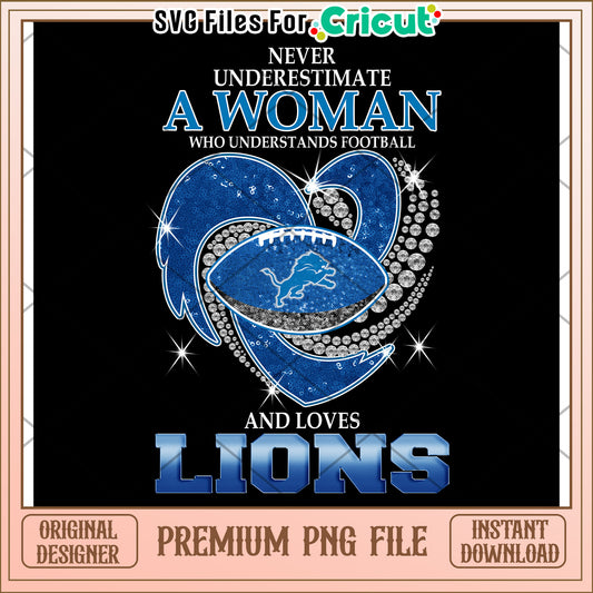 Never Undermine a Woman Who Loves Football and Lions Design PNG