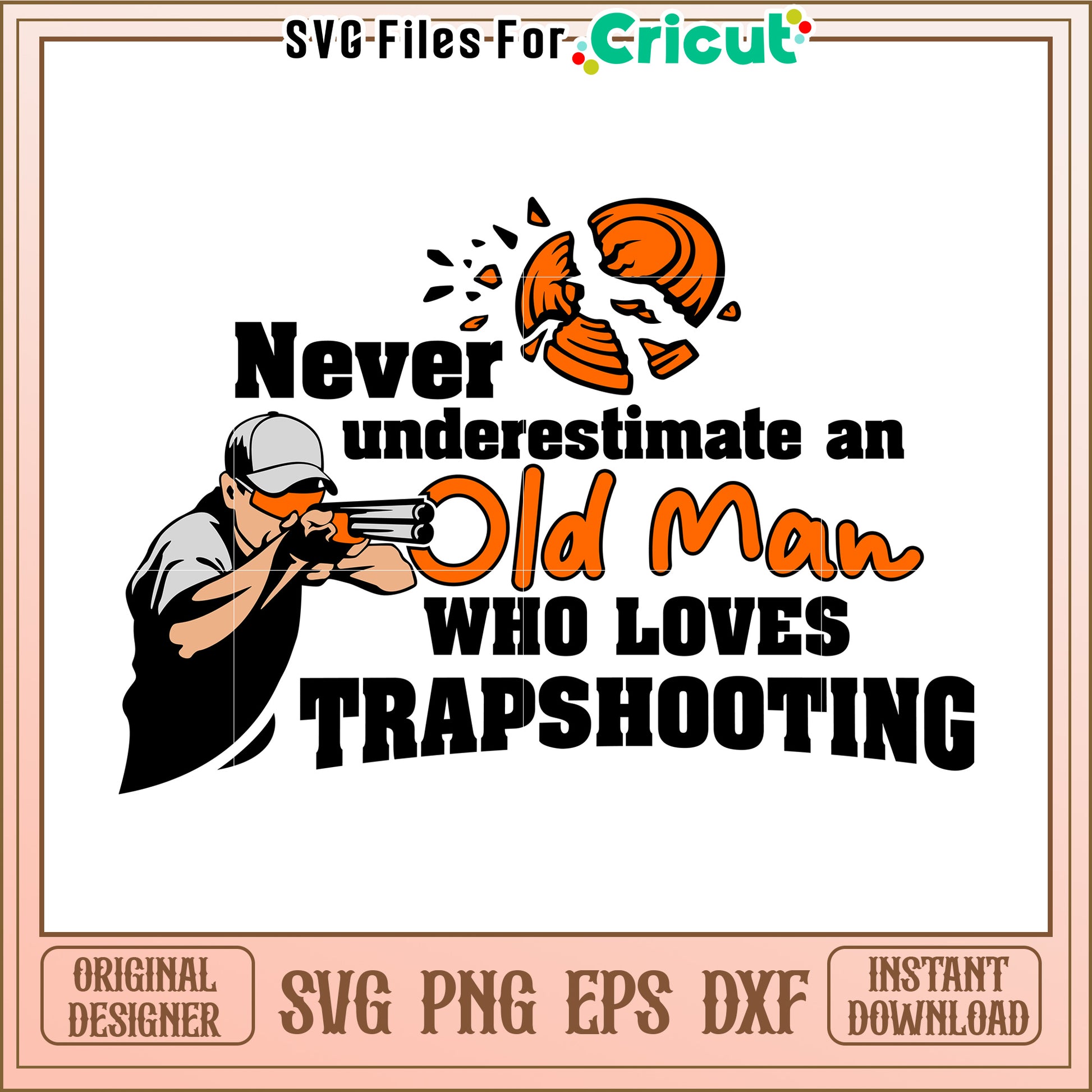 Never underestimate an old man svg, skeet shooting funny svg, champion clay​ svg