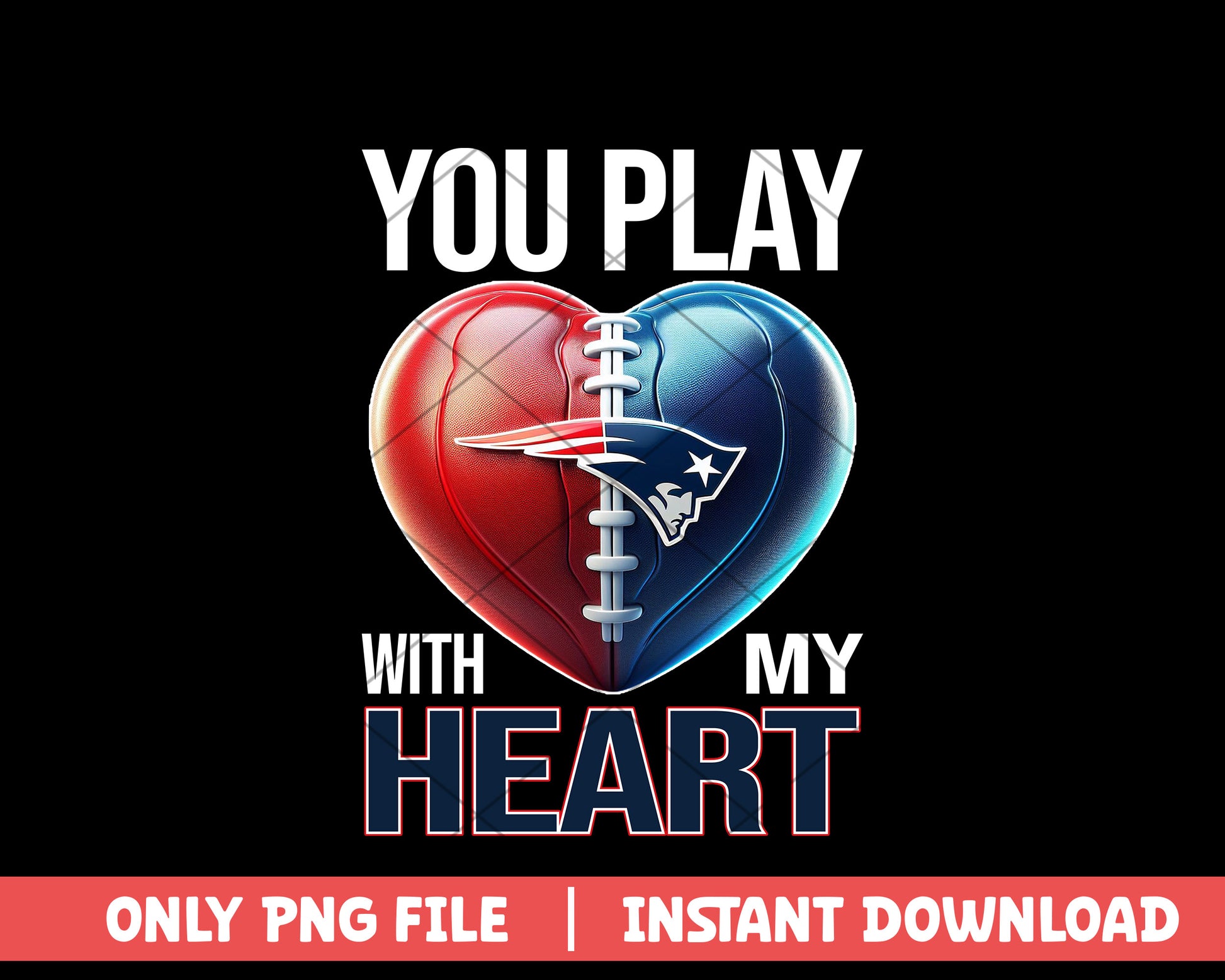 New England Patriots you pay with my heart png, New England Patriots png