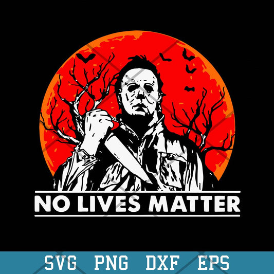 No Lives Matter Michael Myers Halloween Moon Svg, Halloween Svg-Svgfilesforcricut