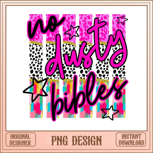 No Dusty Bibles PNG, Funny Christian Shirt Design, Faith PNG